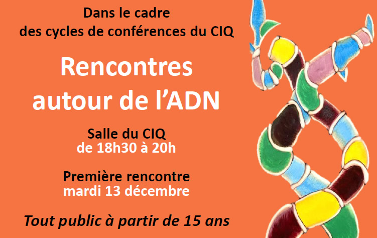 Conférence au Ciq : Rencontres autour de l'ADN
